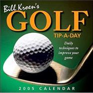 Bill Kroen's Golf Tip - a - Day; 2005 Day-to-Day Calendar