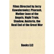 Films Directed by Jerzy Kawalerowicz : Pharaoh, Mother Joan of the Angels, Night Train, Shadow, Austeria, the Real End of the Great War