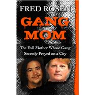 Gang Mom The Evil Mother Whose Gang Secretly Preyed on a City