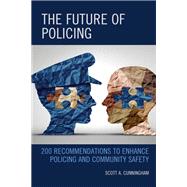 The Future of Policing 200 Recommendations to Enhance Policing and Community Safety