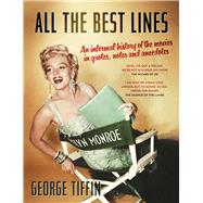 All the Best Lines An Informal History of the Movies in Quotes, Notes and Anecdotes