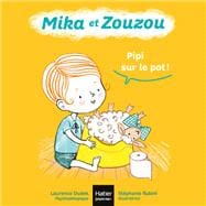 Mika et Zouzou - Pipi sur le pot ! 0/3 ans