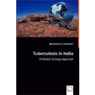 Tuberculosis in India - A Political Ecology Approach