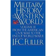 A Military History Of The Western World, Vol. III From The American Civil War To The End Of World War II