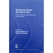 Grassroots Social Security in Asia: Mutual Aid, Microinsurance and Social Welfare