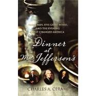 Dinner at Mr. Jefferson's : Three Men, Five Great Wines, and the Evening That Changed America