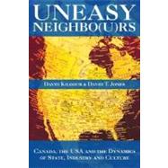 Uneasy Neighbo(u)rs Canada, The USA and the Dynamics of State, Industry and Culture