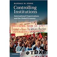 Controlling Institutions: International Organizations and the Global Economy