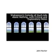Shakspeare's Comedy of Much Ado about Nothing, with Critical and Explanatory Notes