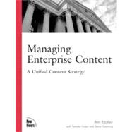 Managing Enterprise Content : A Unified Content Strategy