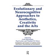 Evolutionary And Neurocognitive Approaches to Aesthetics, Creativity And the Arts