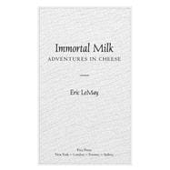 Immortal Milk Adventures in Cheese