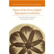 Papers of the Forty-eighth Algonquian Conference / Actes du quarante-huitieme Congres des Algonquinistes