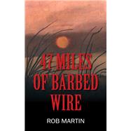 47 Miles of Barbed Wire