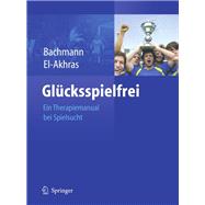 Glücksspielfrei - Ein Therapiemanual bei Spielsucht