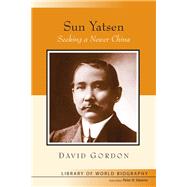 Sun Yatsen Seeking a Newer China (Library of World Biography Series)
