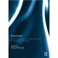 Disjunctivism: Disjunctive Accounts in Epistemology and in the Philosophy of Perception