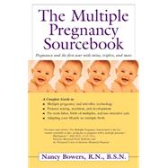 The Multiple Pregnancy Sourcebook Pregnancy and the First Year with Twins, Triplets, and More