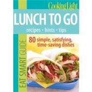 Cooking Light Eat Smart Guide: Lunch to Go