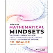 Mathematical Mindsets Unleashing Students' Potential through Creative Mathematics, Inspiring Messages and Innovative Teaching,9781119823063