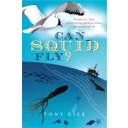 Can Squid Fly? Answers to a Host of Fascinating Questions about the Sea