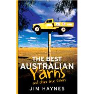 The Best Australian Yarns And Other True Stories