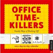 Office Time-Killers: Sneaky Ways of Slacking Off 2012 Day-to-Day Calendar