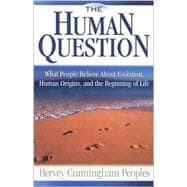 The Human Question: What People Believe About Evolution, Human Origins, and the Beginning of Life