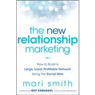 The New Relationship Marketing How to Build a Large, Loyal, Profitable Network Using the Social Web