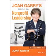 Joan Garry's Guide to Nonprofit Leadership Because Nonprofits Are Messy