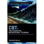 The Cognitive Behavioural Tsunami: Politics, Power and the Corruptions of Science,9781138313064