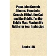 Papa John Creach Albums : Papa John Creach, Filthy!, the Cat and the Fiddle, I'm the Fiddle Man, Playing My Fiddle for You, Inphasion
