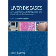 Liver Diseases An Essential Guide for Nurses and Health Care Professionals