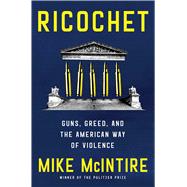 Ricochet Guns, Greed, and the American Way of Violence
