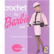 Crochet for Barbie® Doll 75 Delightful Creations to Crochet