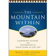 The Mountain Within:  Leadership Lessons and Inspiration for Your Climb to the Top