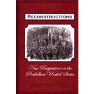 Reconstructions New Perspectives on Postbellum America