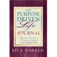 Purpose-Driven Life Prayer Journal : Reflections on What on Earth Am I Here For