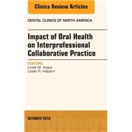 Impact of Oral Health on Interprofessional Collaborative Practice, an Issue of Dental Clinics of North America