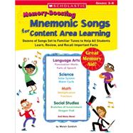 Memory-Boosting Mnemonic Songs for Content Area Learning Dozens of Songs Set to Familiar Tunes to Help All Students Learn, Review, and Recall Important Facts