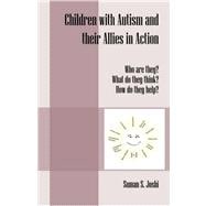 Children with Autism and Their Allies in Action: Who Are They? What Do They Think? How Do They Help?