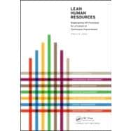 Lean Human Resources : Redesigning HR Processes for a Culture of Continuous Improvement