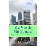 La Visa de Mis Sueños / The Visa of My Dreams