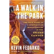 A Walk in the Park The True Story of a Spectacular Misadventure in the Grand Canyon