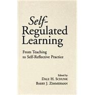 Self-Regulated Learning From Teaching to Self-Reflective Practice
