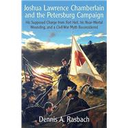 Joshua Lawrence Chamberlain and the Petersburg Campaign