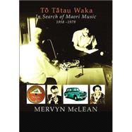 To Tatau Waka In Search of Maori Music