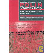 Polin: Studies in Polish Jewry Volume 20 Making Holocaust Memory