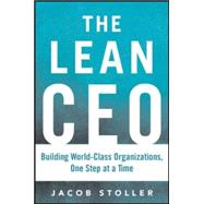 The Lean CEO: Leading the Way to World-Class Excellence