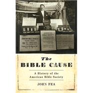 The Bible Cause A History of the American Bible Society